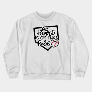 My Heart Is On that Field Baseball Softball Mom Cute Funny Crewneck Sweatshirt